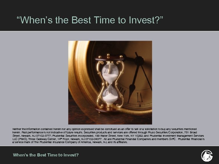 “When’s the Best Time to Invest? ” Neither the information contained herein nor any