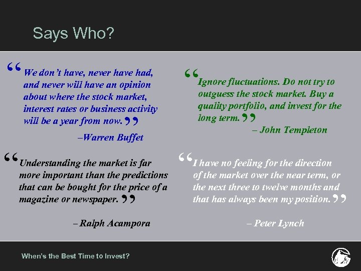 Says Who? “ We don’t have, never have had, and never will have an