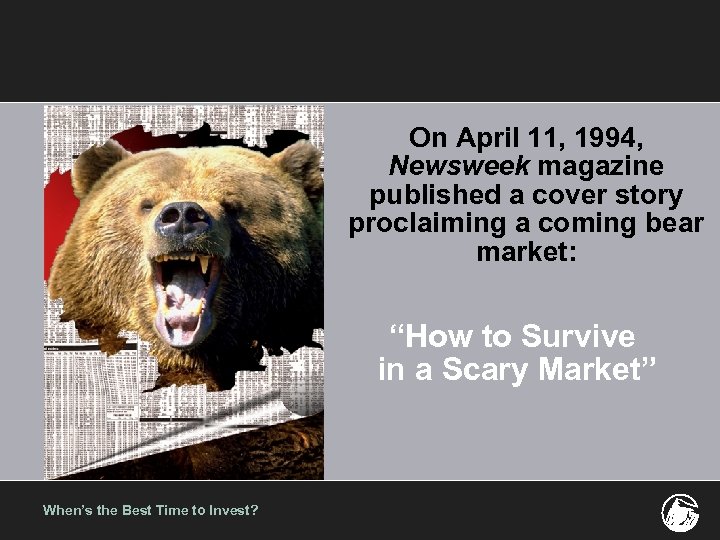 On April 11, 1994, Newsweek magazine published a cover story proclaiming a coming bear