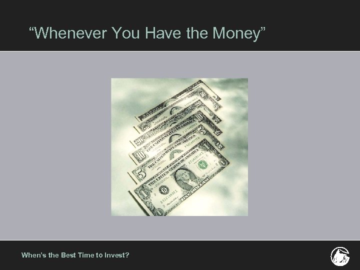 “Whenever You Have the Money” When’s the Best Time to Invest? 