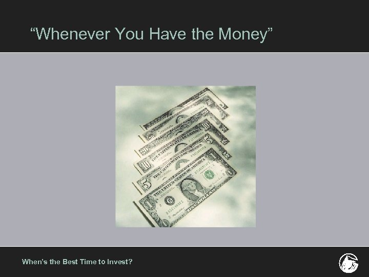 “Whenever You Have the Money” When’s the Best Time to Invest? 
