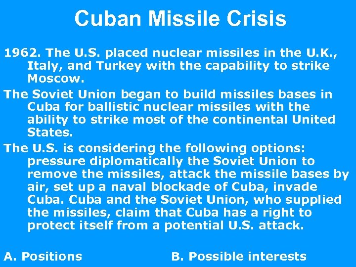 Cuban Missile Crisis 1962. The U. S. placed nuclear missiles in the U. K.