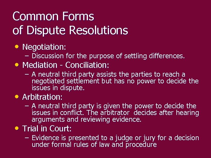 Common Forms of Dispute Resolutions • Negotiation: – Discussion for the purpose of settling