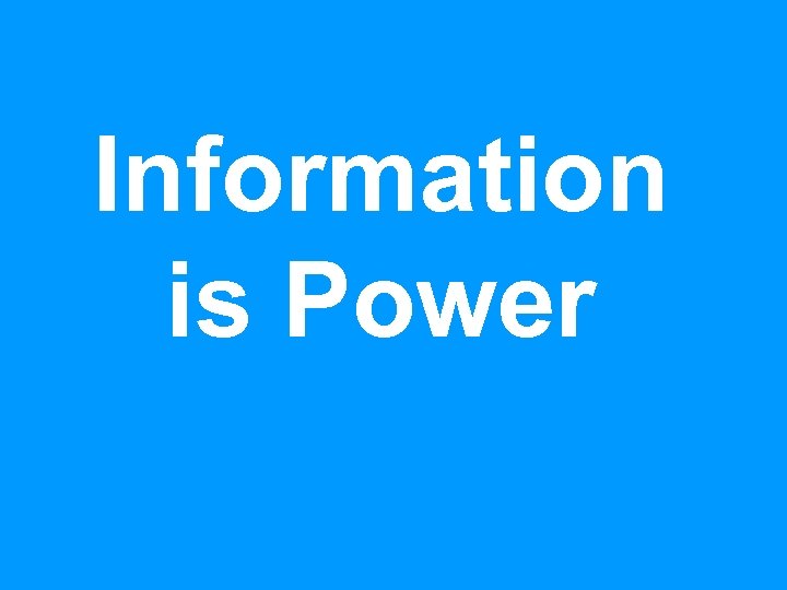 Information is Power 