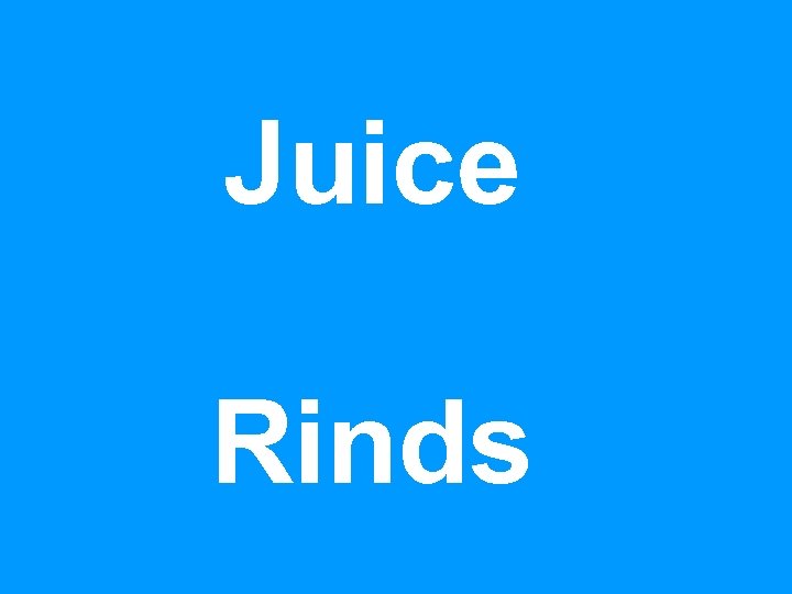 Juice Rinds 
