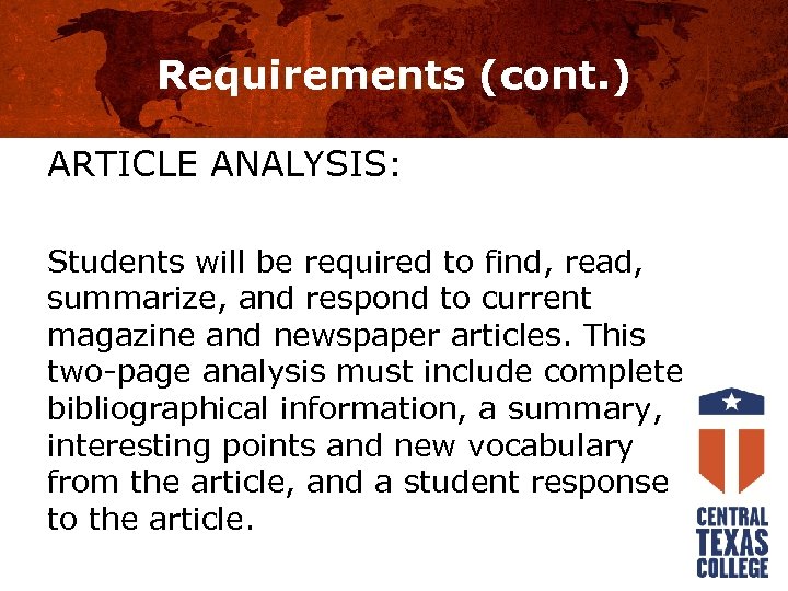 Requirements (cont. ) ARTICLE ANALYSIS: Students will be required to find, read, summarize, and