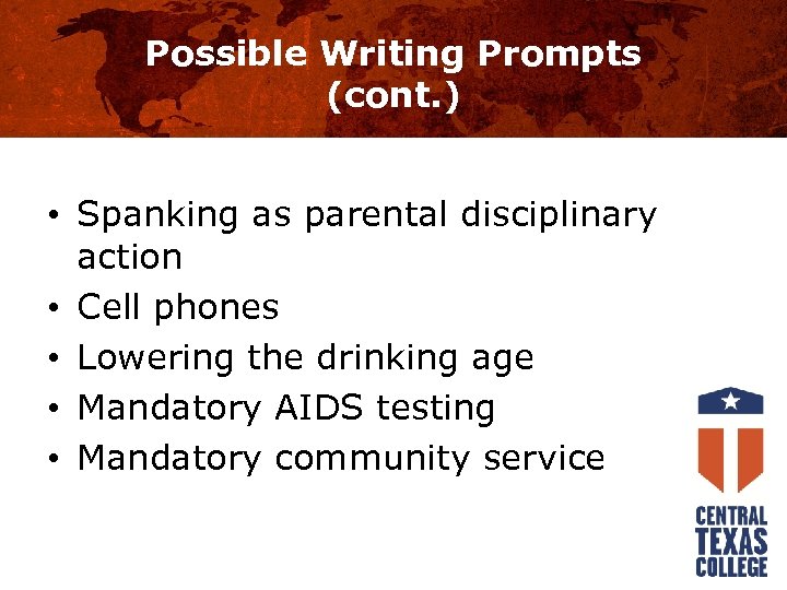 Possible Writing Prompts (cont. ) • Spanking as parental disciplinary action • Cell phones
