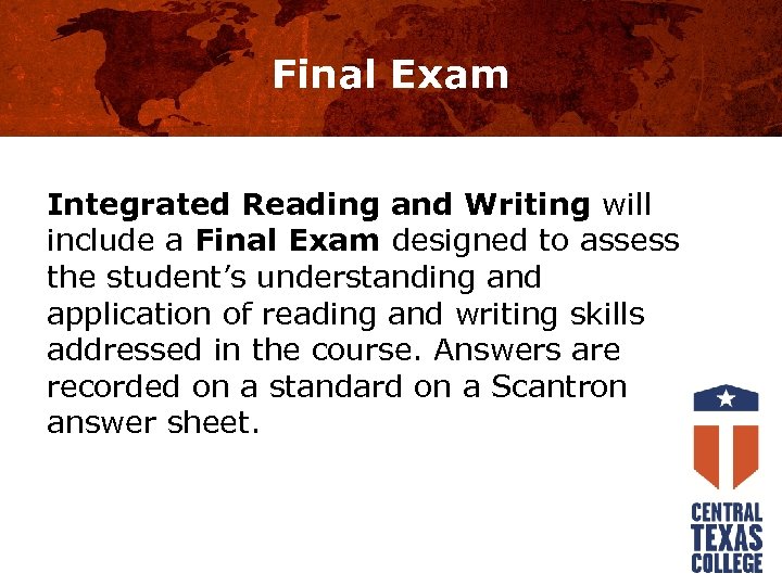 Final Exam Integrated Reading and Writing will include a Final Exam designed to assess