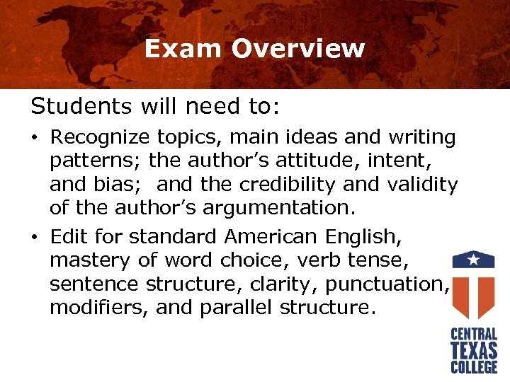 Exam Overview Students will need to: • Recognize topics, main ideas and writing patterns;