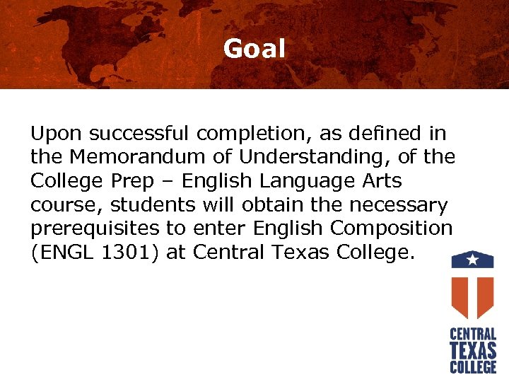 Goal Upon successful completion, as defined in the Memorandum of Understanding, of the College
