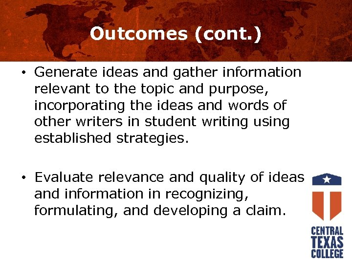 Outcomes (cont. ) • Generate ideas and gather information relevant to the topic and