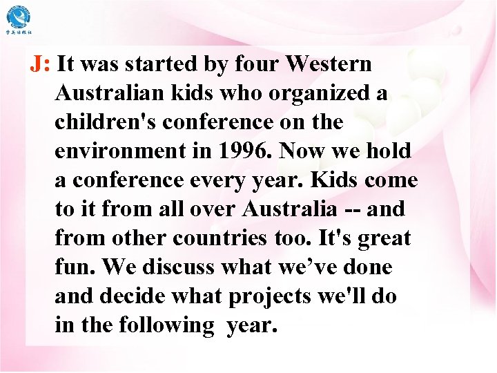 J: It was started by four Western Australian kids who organized a children's conference