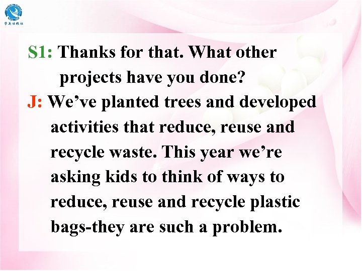 S 1: Thanks for that. What other projects have you done? J: We’ve planted