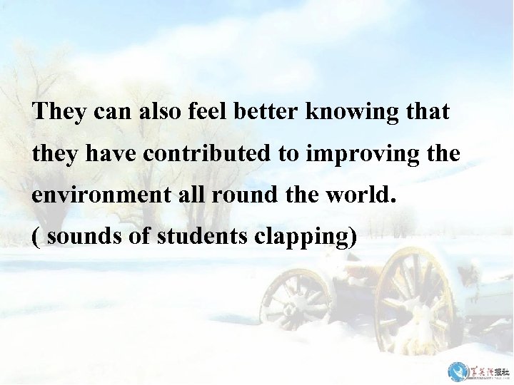 They can also feel better knowing that they have contributed to improving the environment