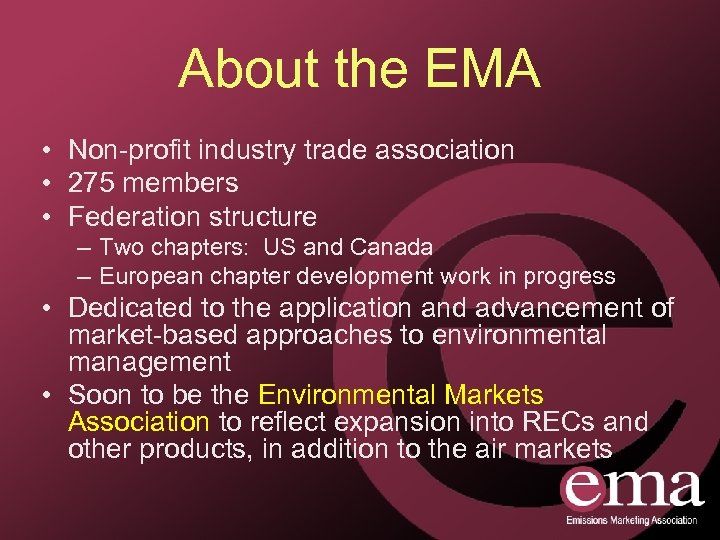 About the EMA • Non-profit industry trade association • 275 members • Federation structure