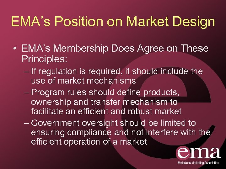 EMA’s Position on Market Design • EMA’s Membership Does Agree on These Principles: –