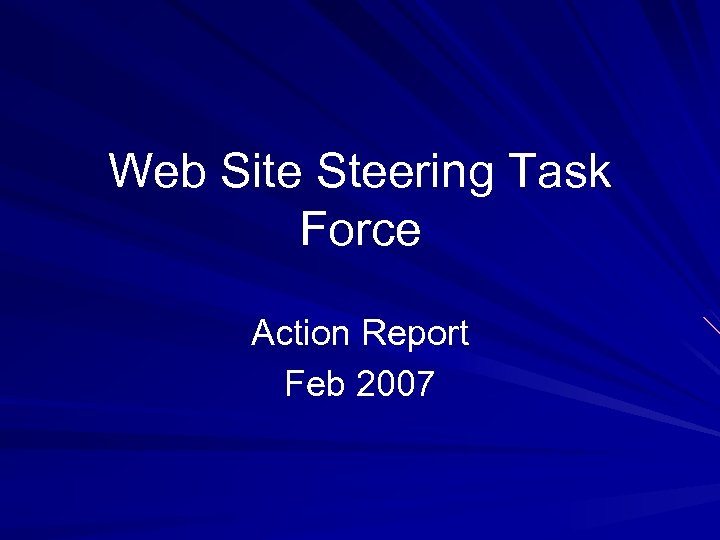Web Site Steering Task Force Action Report Feb 2007 