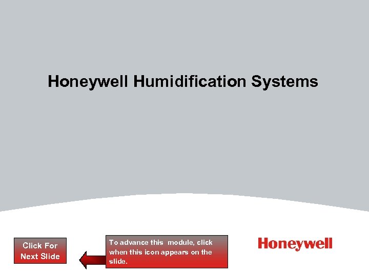 Honeywell Humidification Systems Click For Next Slide To advance this module, click when this