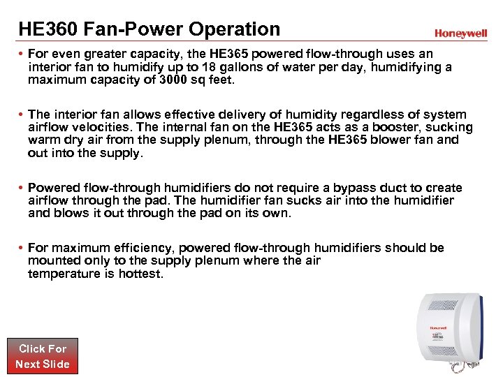 HE 360 Fan-Power Operation • For even greater capacity, the HE 365 powered flow-through