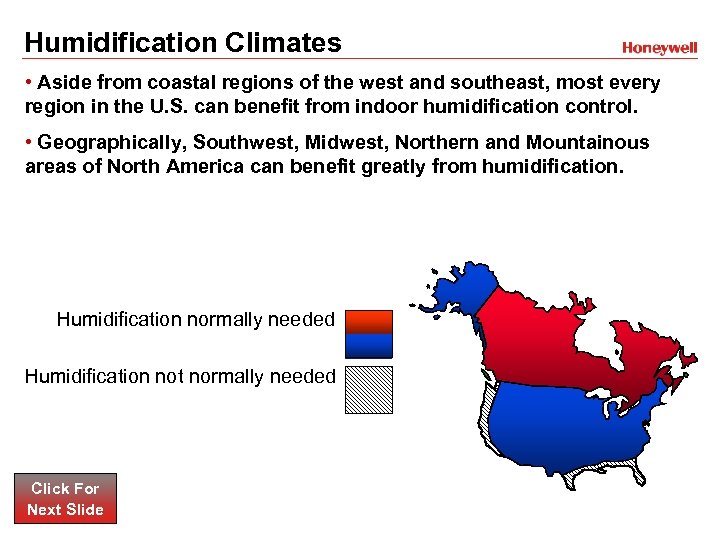 Humidification Climates • Aside from coastal regions of the west and southeast, most every