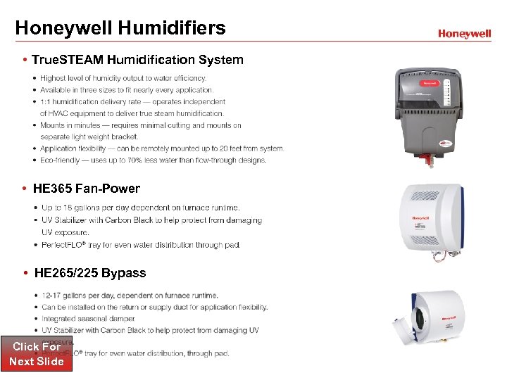 Honeywell Humidifiers • True. STEAM Humidification System • HE 365 Fan-Power • HE 265/225