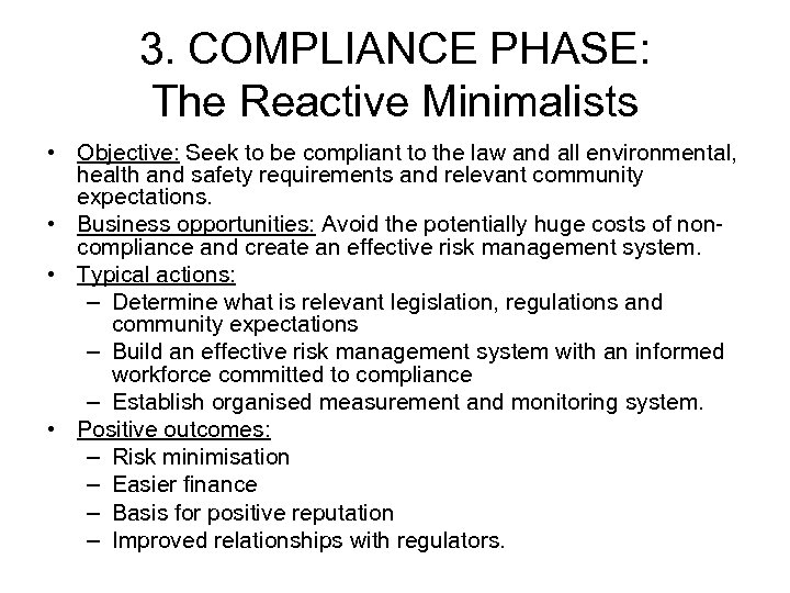 3. COMPLIANCE PHASE: The Reactive Minimalists • Objective: Seek to be compliant to the