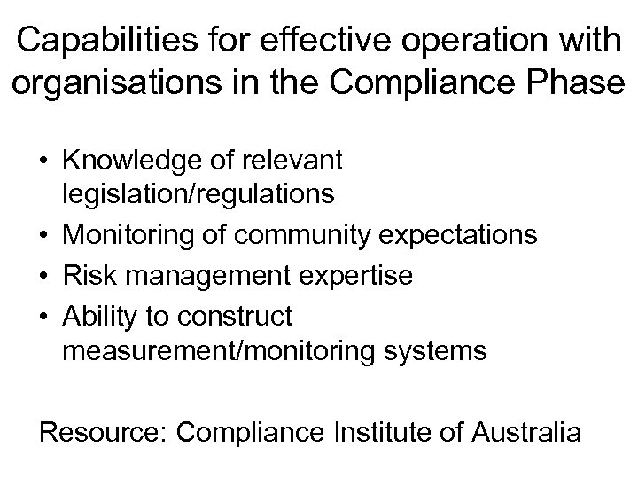 Capabilities for effective operation with organisations in the Compliance Phase • Knowledge of relevant