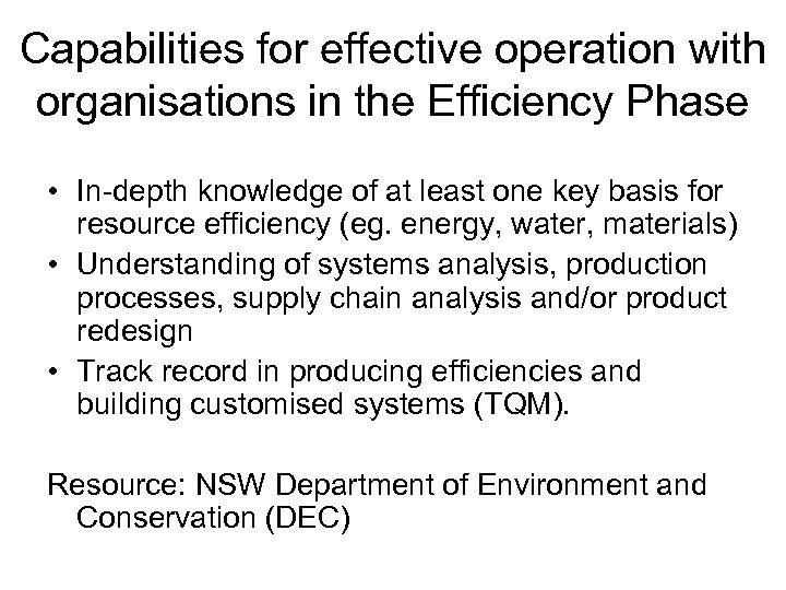 Capabilities for effective operation with organisations in the Efficiency Phase • In-depth knowledge of