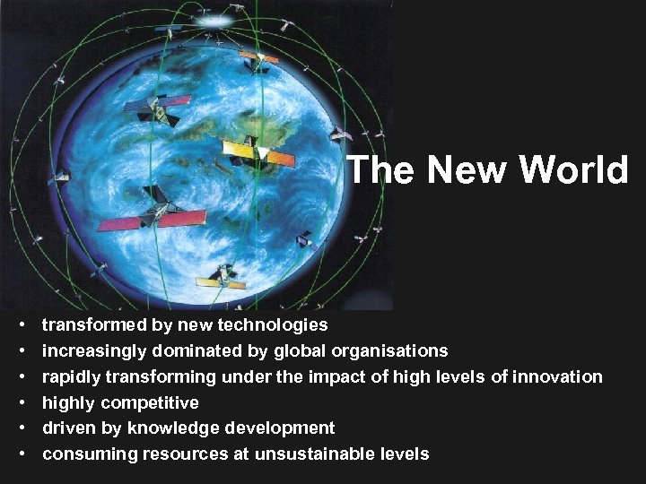 The New World • • • transformed by new technologies increasingly dominated by global