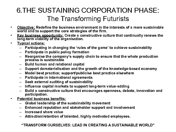 6. THE SUSTAINING CORPORATION PHASE: The Transforming Futurists • • Objective: Redefine the business