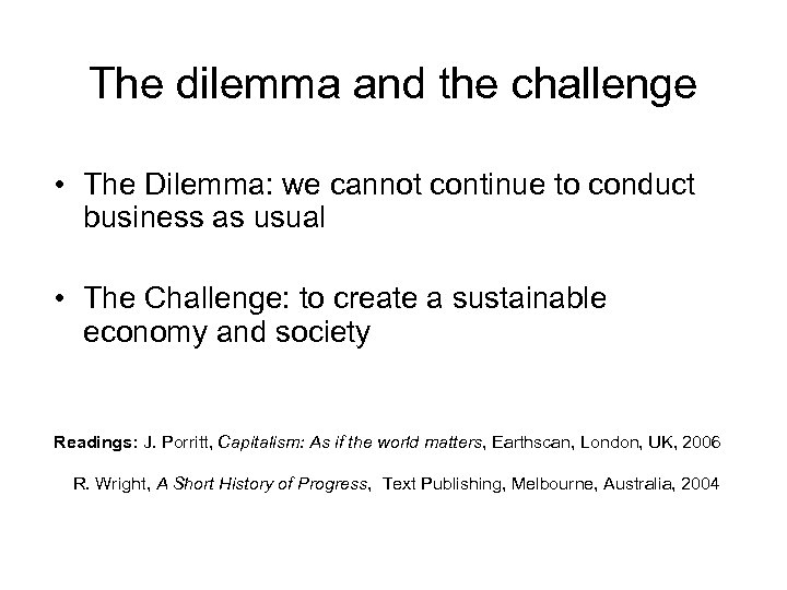 The dilemma and the challenge • The Dilemma: we cannot continue to conduct business
