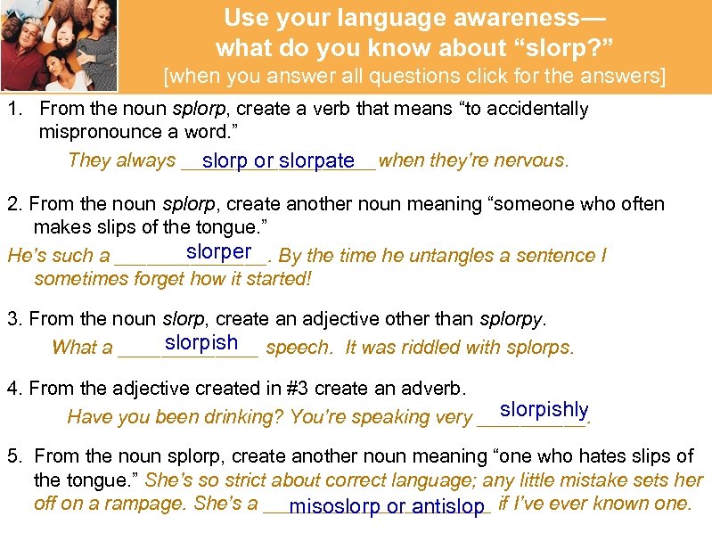Use your language awareness— what do you know about “slorp? ” [when you answer