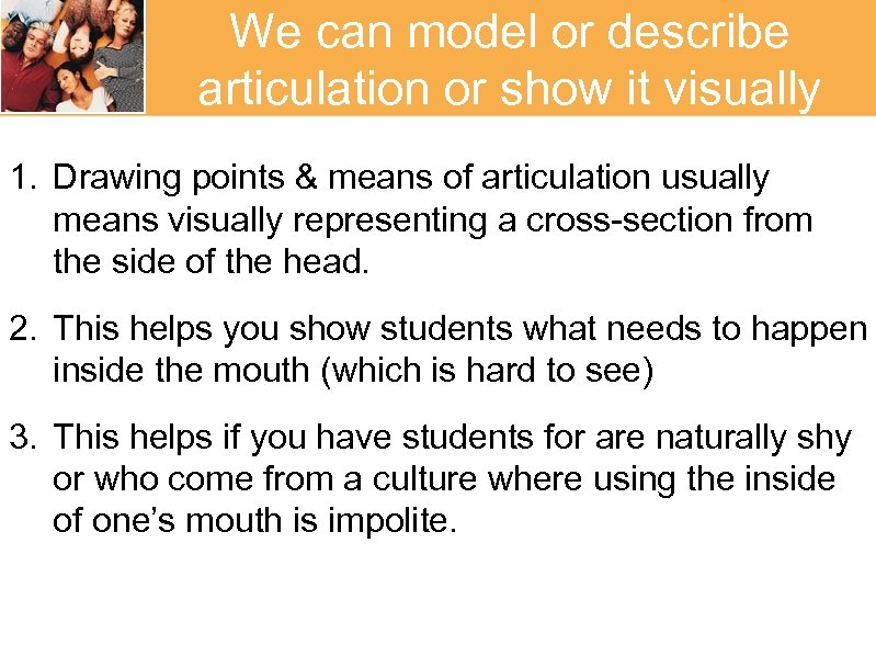 We can model or describe articulation or show it visually 1. Drawing points &