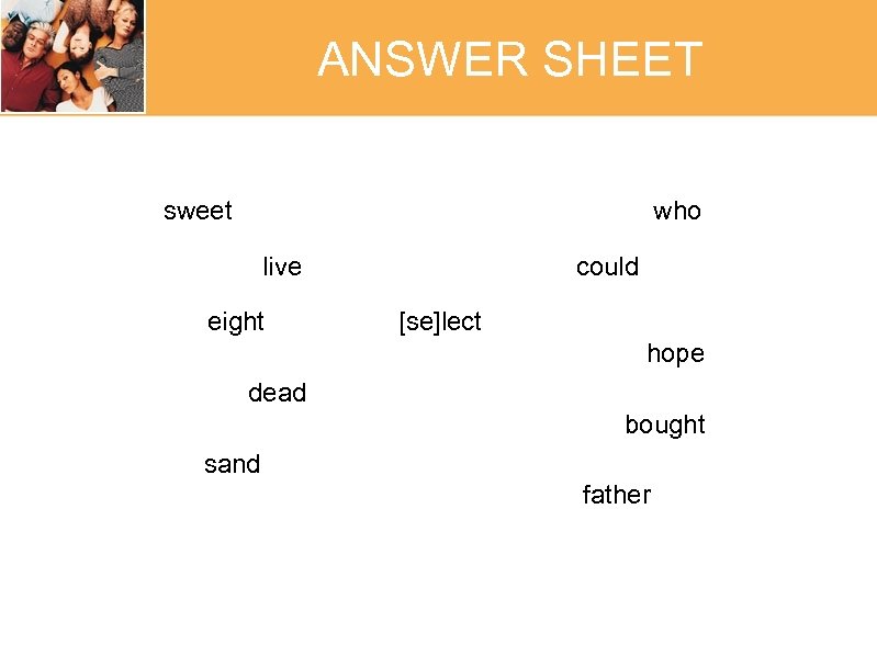 ANSWER SHEET sweet who live eight could [se]lect hope dead bought sand father 