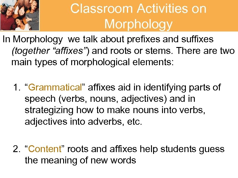 Classroom Activities on Morphology In Morphology we talk about prefixes and suffixes (together “affixes”)