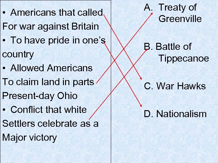  • Americans that called For war against Britain • To have pride in