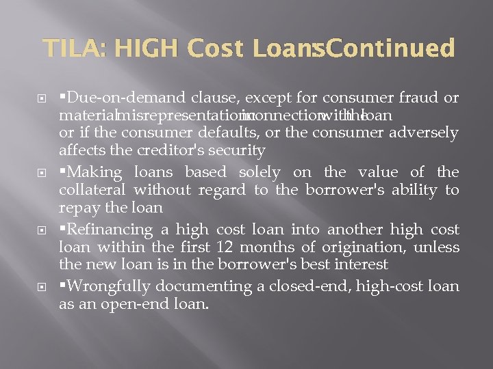 TILA: HIGH Cost Loans. Continued : • Due-on-demand clause, except for consumer fraud or