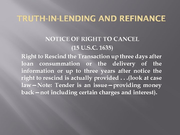 TRUTH-IN-LENDING AND REFINANCE NOTICE OF RIGHT TO CANCEL (15 U. S. C. 1635) Right