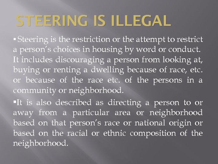 STEERING IS ILLEGAL • Steering is the restriction or the attempt to restrict a