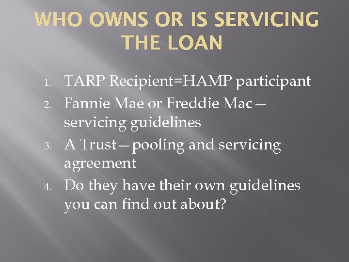 WHO OWNS OR IS SERVICING THE LOAN 1. 2. 3. 4. TARP Recipient=HAMP participant