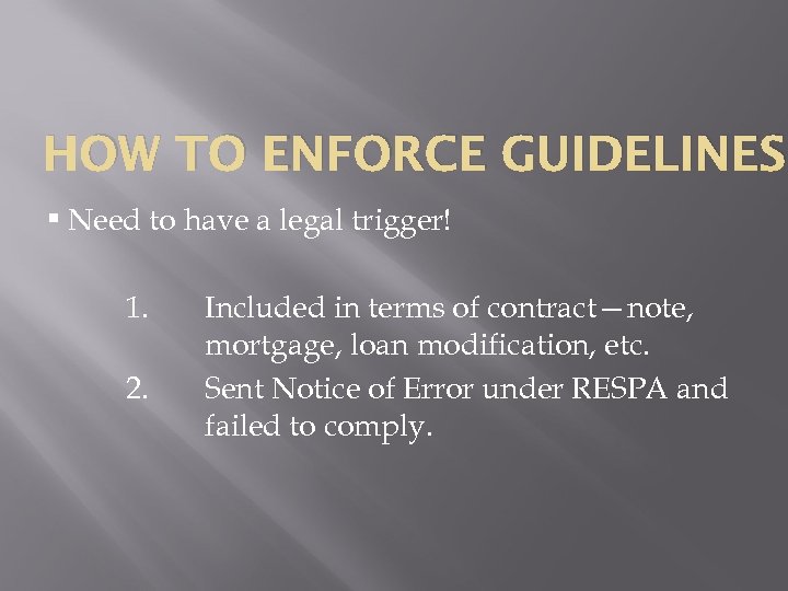 HOW TO ENFORCE GUIDELINES • Need to have a legal trigger! 1. 2. Included