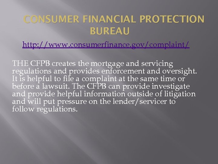 CONSUMER FINANCIAL PROTECTION BUREAU http: //www. consumerfinance. gov/complaint/ THE CFPB creates the mortgage and