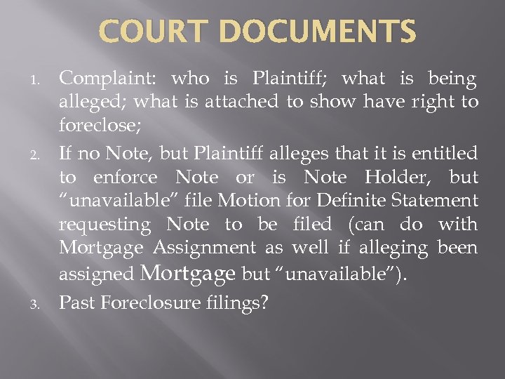 COURT DOCUMENTS 1. 2. 3. Complaint: who is Plaintiff; what is being alleged; what