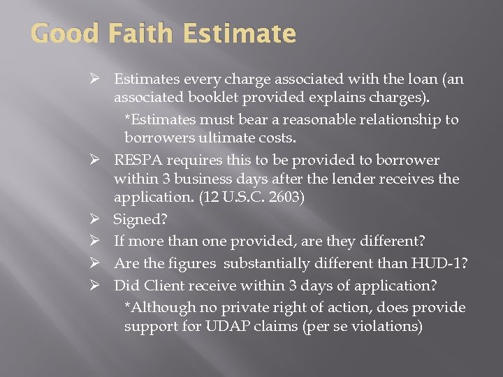 Good Faith Estimate Ø Estimates every charge associated with the loan (an associated booklet