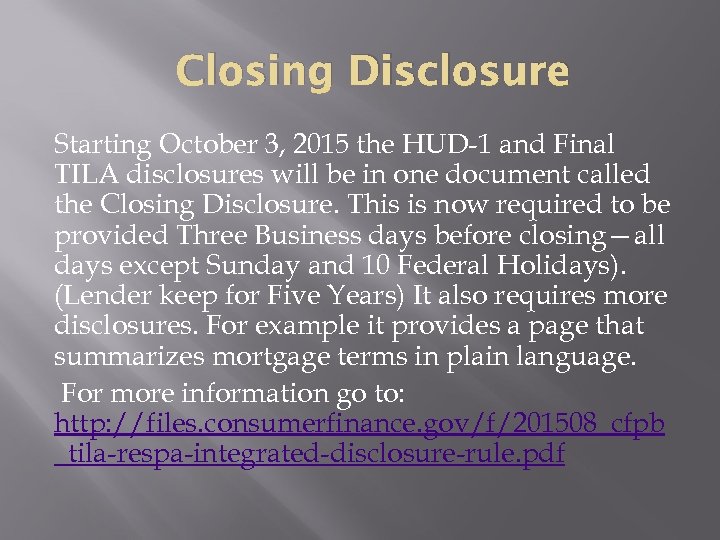 Closing Disclosure Starting October 3, 2015 the HUD-1 and Final TILA disclosures will be
