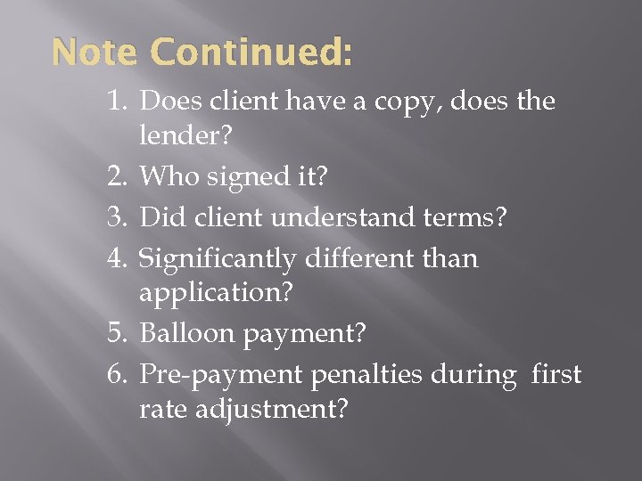 Note Continued: 1. Does client have a copy, does the lender? 2. Who signed