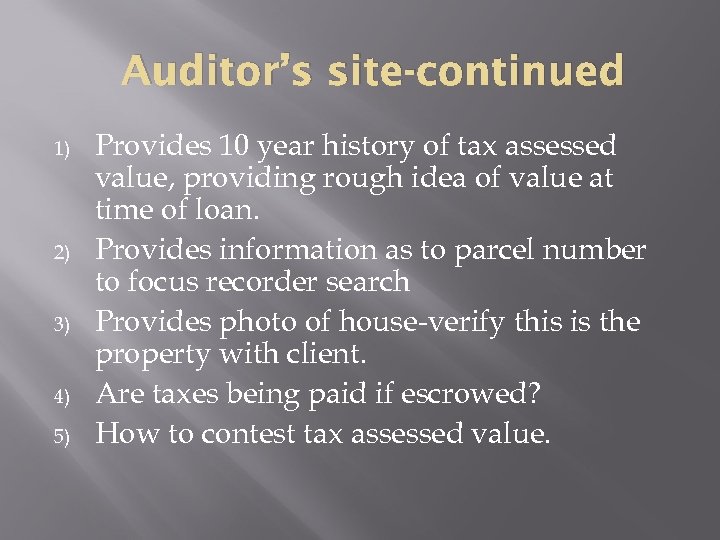 Auditor’s site-continued 1) 2) 3) 4) 5) Provides 10 year history of tax assessed