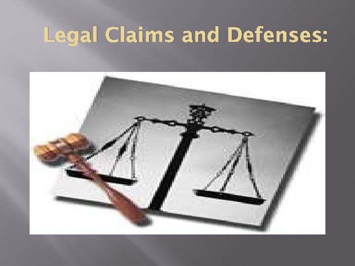 Legal Claims and Defenses: 