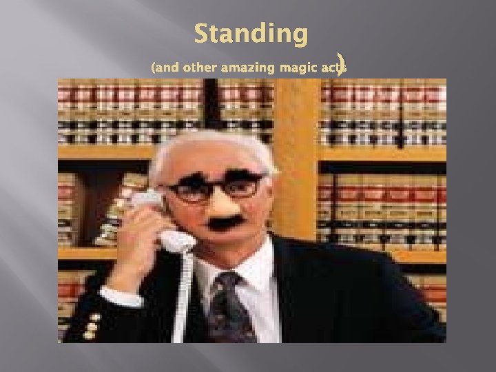 Standing ) (and other amazing magic acts 