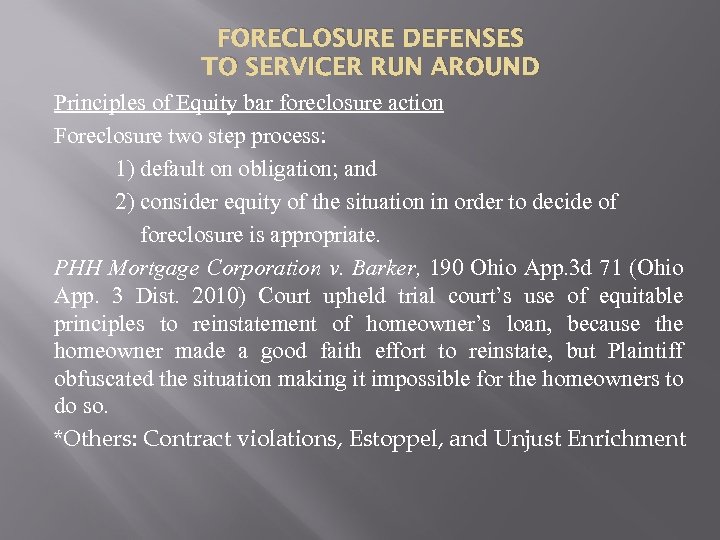 FORECLOSURE DEFENSES TO SERVICER RUN AROUND Principles of Equity bar foreclosure action Foreclosure two